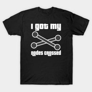 I got my nodes crossed. T-Shirt